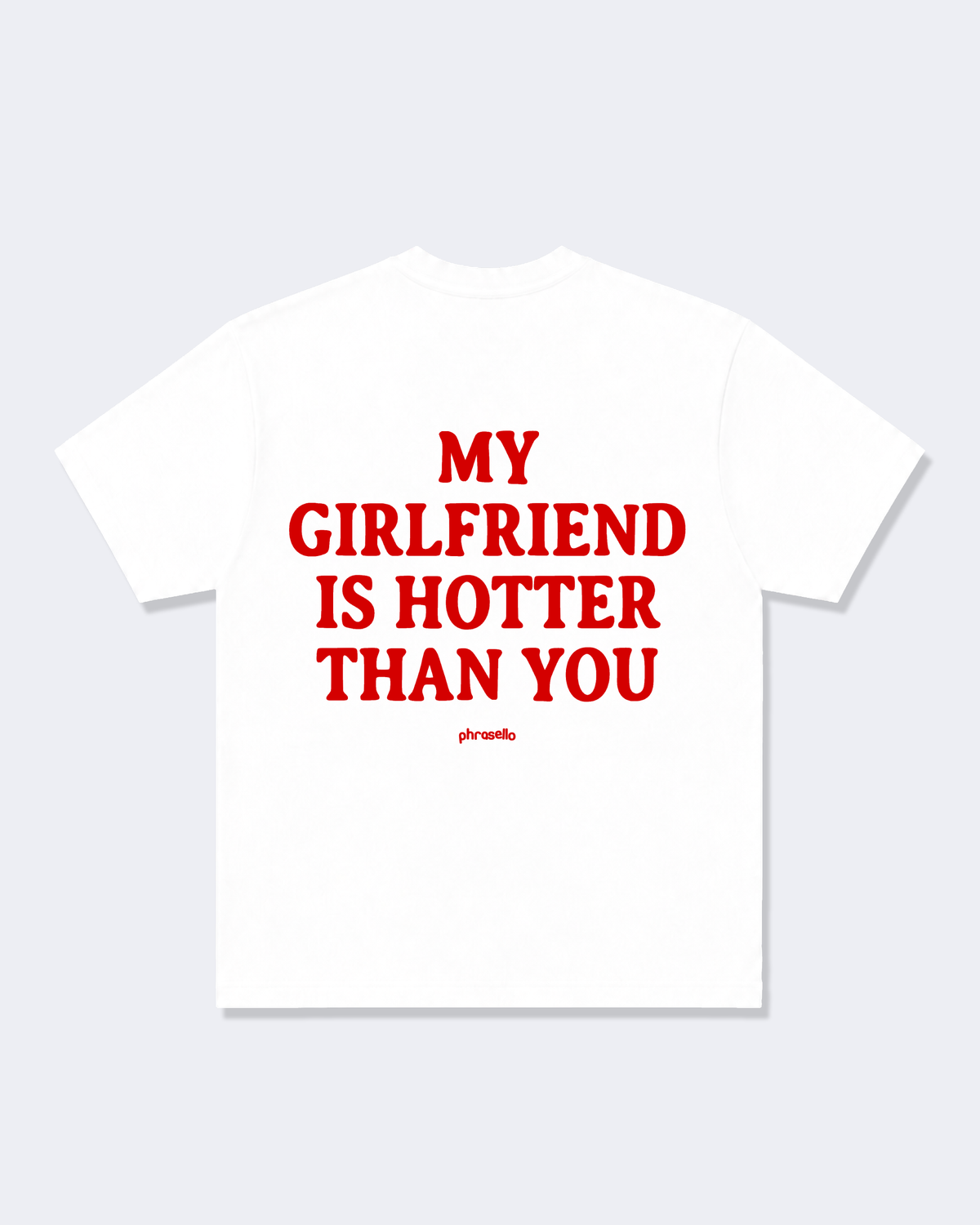 My Girlfriend Is Hotter Than You Tee Shirt
