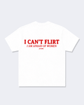 I CAN'T FLIRT I AM AFRAID OF WOMEN TEE SHIRT