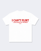 I CAN'T FLIRT I AM AFRAID OF WOMEN TEE SHIRT