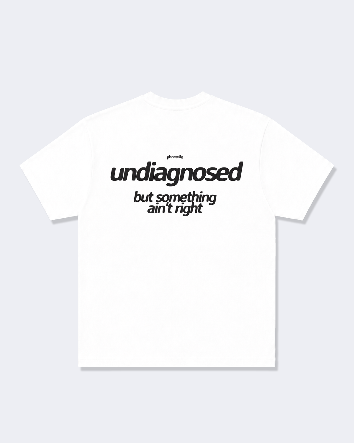 Undiagnosed But Something Ain't Right Tee Shirt