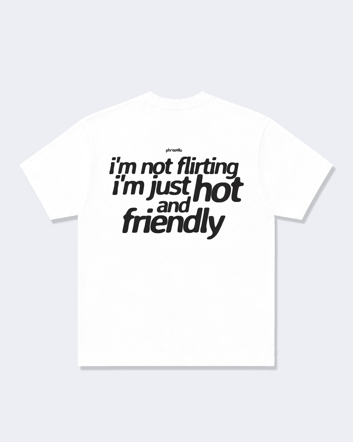 I'm Not Flirting I'm Just Hot and Friendly Tee Shirt