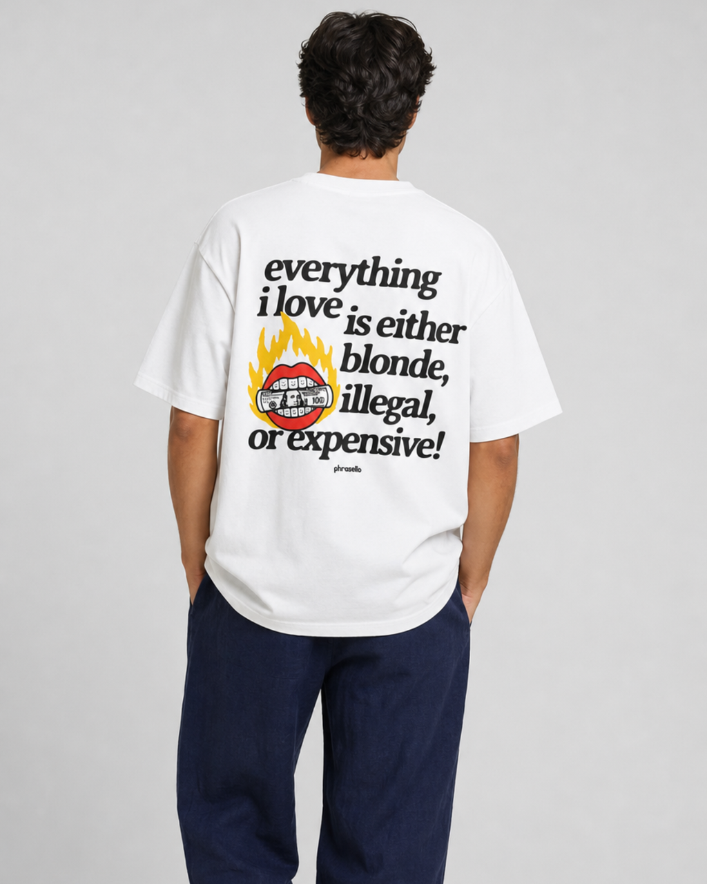 Everything I Love is Either Blonde, Illegal, or Expensive with Graphic Tee Shirt