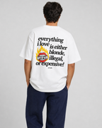 Everything I Love is Either Blonde, Illegal, or Expensive with Graphic Tee Shirt