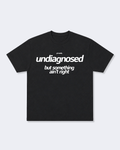 Undiagnosed But Something Ain't Right Tee Shirt