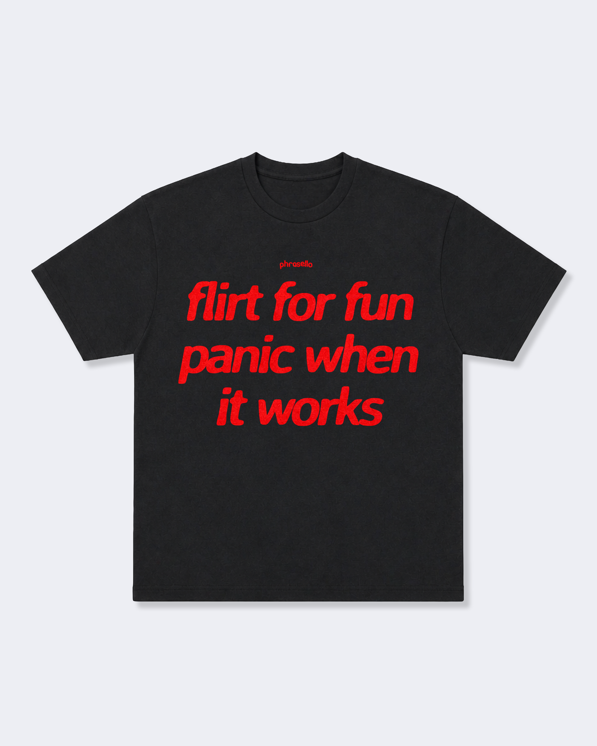 Flirt For Fun Panic When It Works Tee Shirt