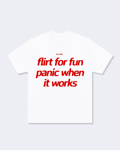 Flirt For Fun Panic When It Works Tee Shirt