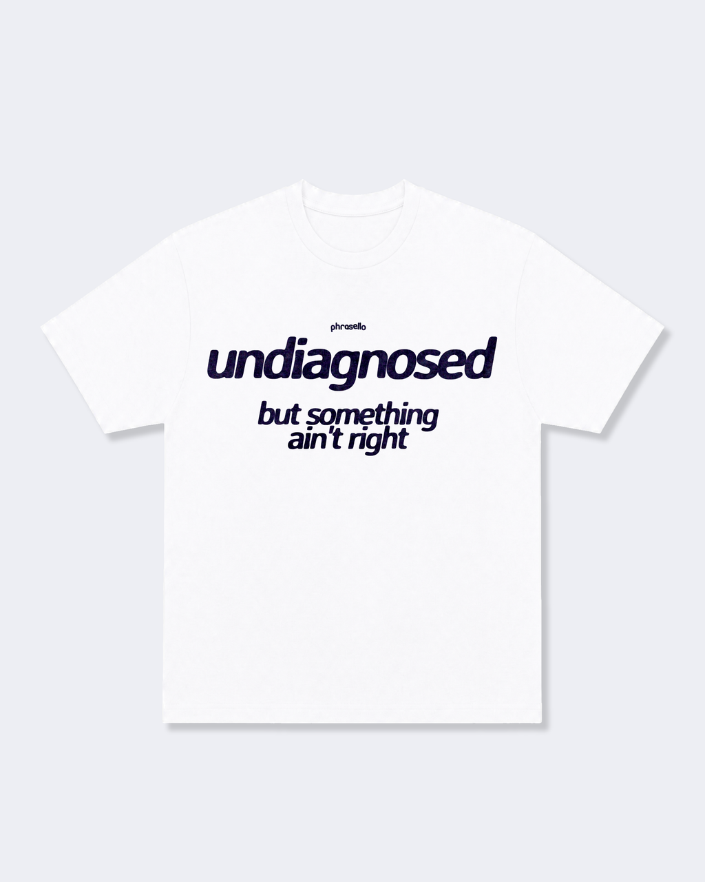 Undiagnosed But Something Ain't Right Tee Shirt