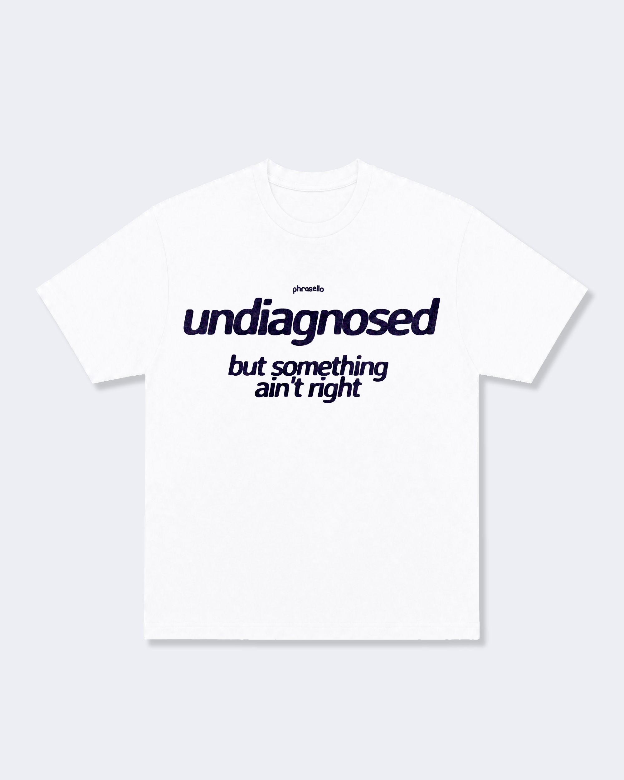 Undiagnosed But Something Ain't Right Tee Shirt